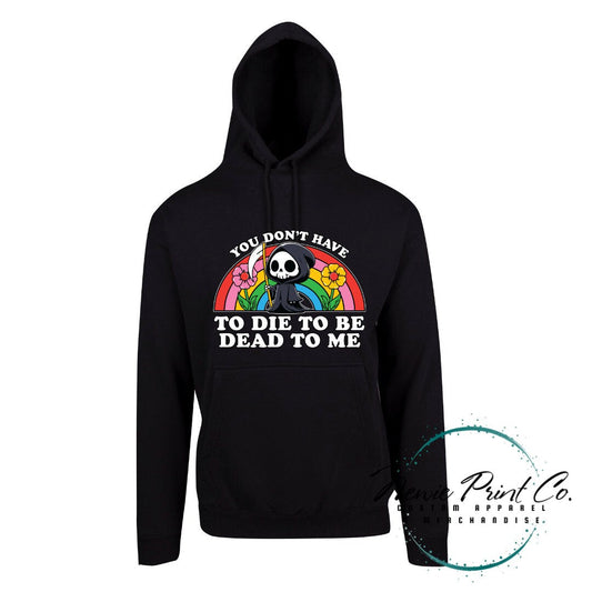 Dead to Me - Hoodie or Tee