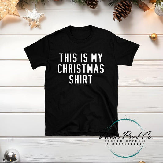 This is My Christmas Shirt - Christmas T-shirt