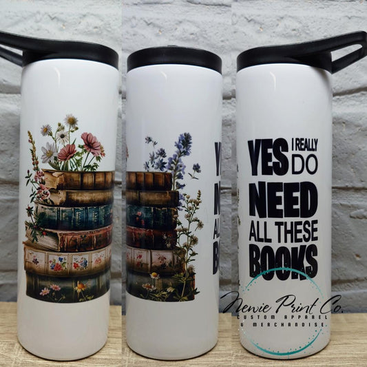 I really Do Need All of the Books - Insulated 20oz Flip Top Drink Bottles - Printed